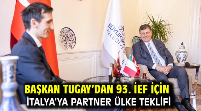 Başkan Tugay'dan 93. İEF için İtalya'ya partner ülke teklifi