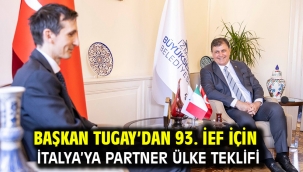 Başkan Tugay'dan 93. İEF için İtalya'ya partner ülke teklifi