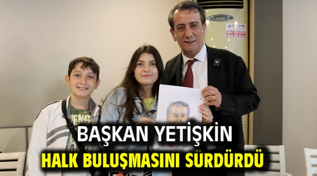 Başkan Yetişkin Halk Buluşmasını Sürdürdü