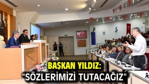 Başkan Yıldız: "Sözlerimizi tutacağız" 