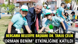 Bergama Belediye Başkanı Dr. Tanju Çelik "Orman Benim" Etkinliğine Katıldı