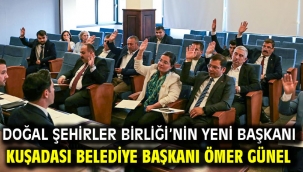 DOĞAL ŞEHİRLER BİRLİĞİ'NİN YENİ BAŞKANI KUŞADASI BELEDİYE BAŞKANI ÖMER GÜNEL OLDU