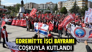 Edremit'te İşçi Bayramı Coşkuyla kutlandı