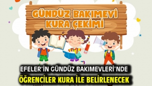 Efeler'in Gündüz Bakımevleri'nde Öğrenciler Kura İle Belirlenecek