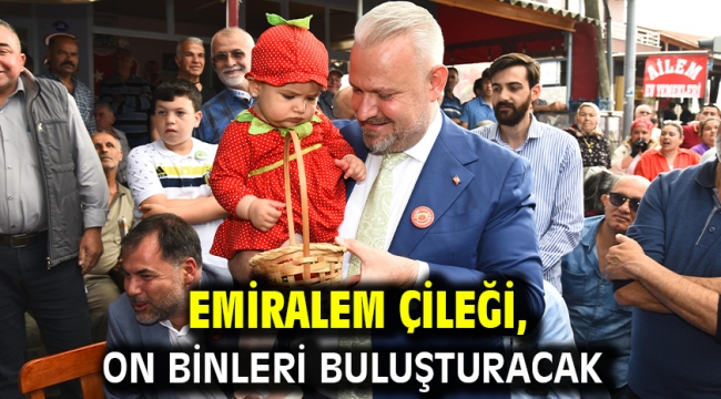 Emiralem Çileği, On Binleri Buluşturacak