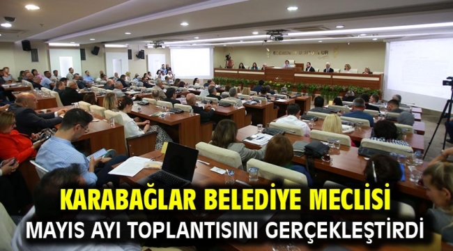 Karabağlar Belediye Meclisi Mayıs Ayı toplantısını gerçekleştirdi