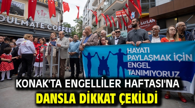 Konak'ta Engelliler Haftası'na dansla dikkat çekildi