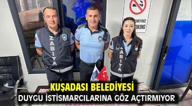 Kuşadası Belediyesi Duygu İstismarcılarına Göz Açtırmıyor