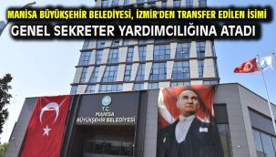 Manisa Büyükşehir Belediyesi, İzmir'den Transfer Edilen İsimi Genel Sekreter Yardımcılığına Atadı