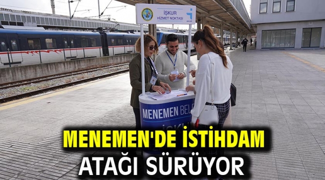 MENEMEN'DE İSTİHDAM ATAĞI SÜRÜYOR