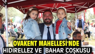 OVAKENT MAHELLESİ'NDE HIDIRELLEZ VE BAHAR COŞKUSU