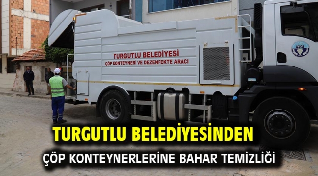 Turgutlu Belediyesinden Çöp Konteynerlerine Bahar Temizliği