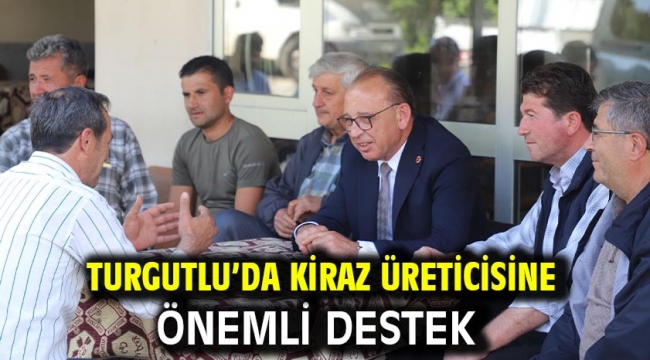 Turgutlu'da Kiraz Üreticisine Önemli Destek