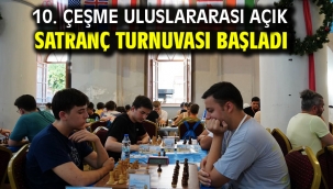 10. Çeşme Uluslararası Açık Satranç Turnuvası Başladı