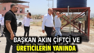 Başkan Akın Çiftçi ve Üreticilerin Yanında