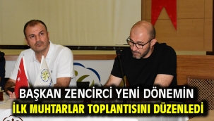 Başkan Zencirci yeni dönemin ilk muhtarlar toplantısını düzenledi