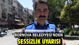Bornova Belediyesi'nden sessizlik uyarısı