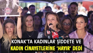 Konak'ta kadınlar şiddete ve kadın cinayetlerine 'hayır' dedi