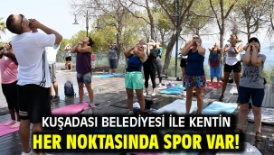 KUŞADASI BELEDİYESİ İLE KENTİN HER NOKTASINDA SPOR VAR!