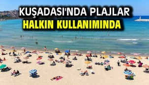 KUŞADASI'NDA PLAJLAR HALKIN KULLANIMINDA
