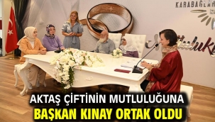 Aktaş çiftinin mutluluğuna Başkan Kınay ortak oldu