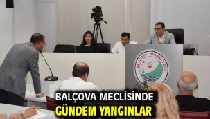 Balçova meclisinde gündem yangınlar