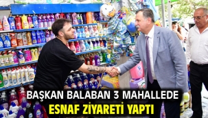 Başkan Balaban 3 Mahallede Esnaf Ziyareti Yaptı
