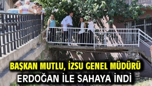 Başkan Mutlu, İZSU Genel Müdürü Erdoğan ile sahaya indi