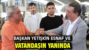 Başkan Yetişkin Esnaf Ve Vatandaşın Yanında