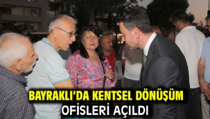  Bayraklı'da kentsel dönüşüm ofisleri açıldı
