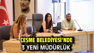Çeşme Belediyesi'nde 3 Yeni Müdürlük