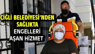 Çiğli Belediyesi'nden Sağlıkta Engelleri Aşan Hizmet