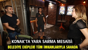 Konak'ta yara sarma mesaisi: Belediye ekipleri tüm imkanlarıyla sahada