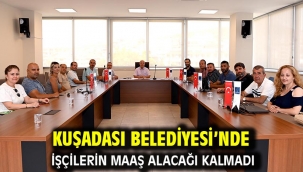Kuşadası Belediyesi'nde İşçilerin Maaş Alacağı Kalmadı