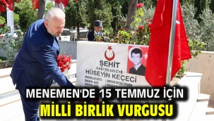 Menemen'de 15 Temmuz için milli birlik vurgusu