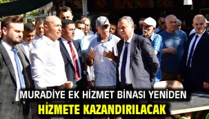 Muradiye Ek Hizmet Binası Yeniden Hizmete Kazandırılacak