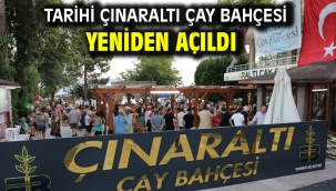  Tarihi Çınaraltı Çay Bahçesi yeniden açıldı