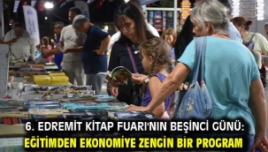 6. Edremit Kitap Fuarı'nın Beşinci Günü: Eğitimden ekonomiye zengin bir program