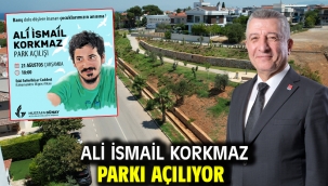 Ali İsmail Korkmaz Parkı Açılıyor