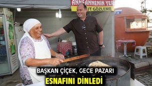 Başkan Çiçek, Gece Pazarı Esnafını Dinledi