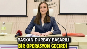 Başkan Durbay Başarılı Bir Operasyon Geçirdi