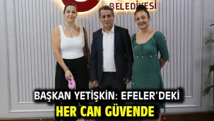 Başkan Yetişkin: Efeler'deki Her Can Güvende