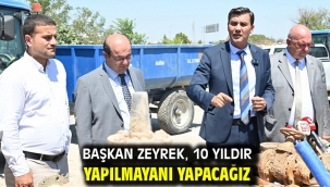 Başkan Zeyrek, 10 yıldır yapılmayanı yapacağız