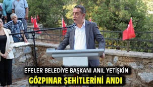 Efeler Belediye Başkanı Anıl Yetişkin Gözpınar Şehitlerini Andı