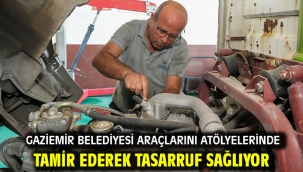 Gaziemir Belediyesi araçlarını atölyelerinde tamir ederek tasarruf sağlıyor