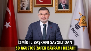 İzmir İl Başkanı Saygılı'dan 30 Ağustos Zafer Bayramı mesajı!