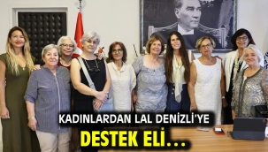 Kadınlardan Lal Denizli'ye destek eli…