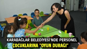 Karabağlar Belediyesi'nde personel çocuklarına "Oyun Durağı"