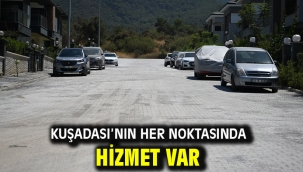 KUŞADASI'NIN HER NOKTASINDA HİZMET VAR!