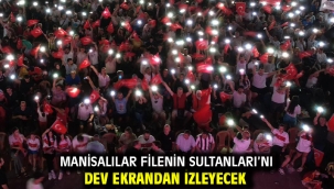 Manisalılar Filenin Sultanları'nı Dev Ekrandan İzleyecek